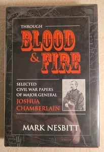 Through Blood & Fire: Civil War Papers of Joshua Chamberlain by Mark Nesbitt - Picture 1 of 10