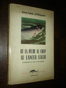 DE LA PÊCHE AU COUP AU LANCER LEGER - J. Nadaud J.L. Driancourt 1947 - Picture 1 of 7