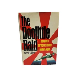 Doolittle Raid by Carroll V. Glines WWII America Daring First Strike Against  - Imagen 1 de 9