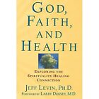 God Faith And Health P Exploring The Spirituality Heal   Paperback New Jeff Lev