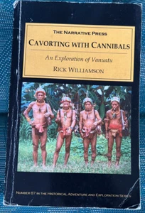 CAVORTING WITH CANNIBALS AN EXPLORATION OF VANUATU BY RICK WILLIAMSON PAPERBACK - Picture 1 of 17