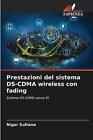 Prestazioni del sistema DS-CDMA wireless con fading by Nigar Sultana Paperback B