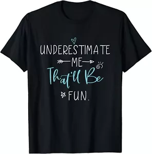 T-Shirt Underestimate Me That_ll Be Fun Geschenk lustige Zitate - Bild 1 von 1