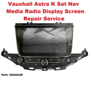 Vauxhall Astra K Sat Nav display Screen Radio 39042448 Repair Service - Picture 1 of 2