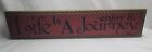 Life Is A Journey Enjoy It Shelf Sign Polka Dot Taupe Black Red 23.5"X5" Plaque
