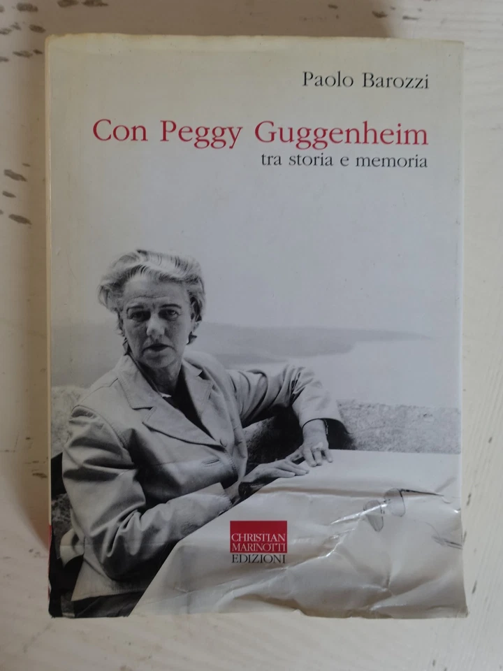 Con Peggy Guggenheim tra storia e memoria. Paolo Barozzi ed. C. Marinotti (4) - Immagine 1 di 2
