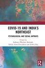 COVID-19 and Indias Northeast: Psychological and Social Imprints by Indranee Pho