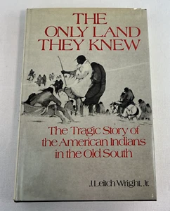 THE ONLY LAND THEY KNEW: THE TRAGIC STORY OF THE AMERICAN By J. Leitch Wright VG - Picture 1 of 9
