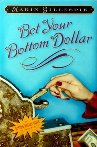 Bet Your Bottom Dollar (A Bottom Dollar Girls Novel) by Karin Gillespie / 2004 - Picture 1 of 1