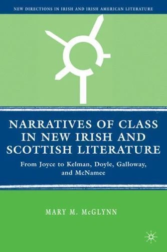 Narratives of Class in New Irish and Scottish Literature: From Joyce to Kelman,  - Image 1 of 1
