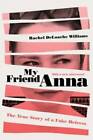 My Friend Anna: The True Story of a Fake Heiress - Paperback - GOOD