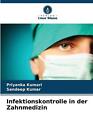 Infektionskontrolle In Der Zahnmedizin By Priyanka Kumari Paperback Book