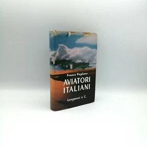 "AVIATORI ITALIANI" Franco Pagliano, Longanesi 1964 - DEDICA DELL'AUTORE - Picture 1 of 1