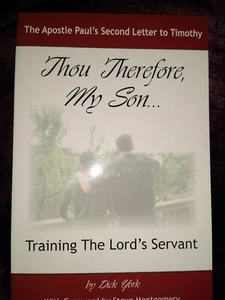 Thou Therefore My Son... : Training the Lord's Servant Paperback Dick York - Picture 1 of 3