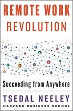 Remote Work Revolution: Succeeding from Anywhere by Neeley, Tsedal, NEW Book, FR