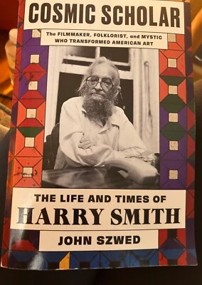 Cosmic Scholar -The Life and Times of Harry Smith -John Szwed -Uncorrected Proof - Image 1 of 3