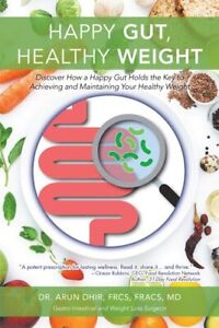 Happy Gut, Healthy Weight : Discover How a Happy Gut Holds the Key to Achievi...