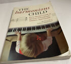 The Harmonious Child : Every Parent's Guide to Musical Instruments, Teachers,.E5
