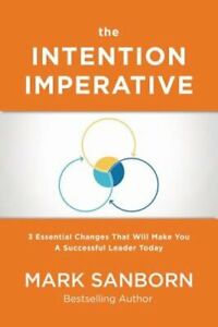 The Intention Imperative: 3 Essential Changes That Will Make You a Successful