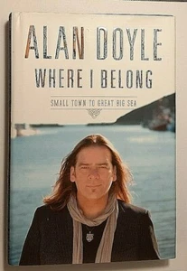 Where I Belong Signed by Alan Doyle Autographed Hardback Great Big Sea - Picture 1 of 6
