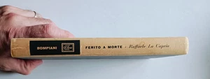 FERITO A MORTE, Raffaele La Capria, Bompiani 1961. SENZA SOVRACOPERTA - Imagen 1 de 6