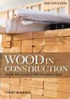 Wood in Construction How to Avoid Costly Mistakes by Jim Coulson 9780470657775