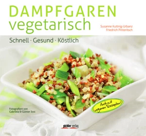 Dampfgaren vegetarisch - Schnell. Gesund. Köstlich von Susanne Kuttnig-Urbanz - Bild 1 von 1