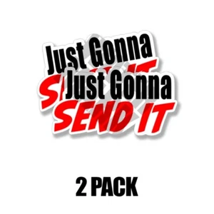Just Gonna Send It Decal Racing Sticker Vinyl JDM Larry Window Car Truck  2 PACK - Bild 1 von 4