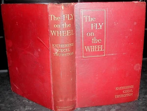 KATHERINE CECIL THURSTON The Fly on the Wheel 1908 1st Ed FIRST EDITION Hardback - Picture 1 of 1