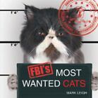 Fbi's Most Wanted Cats by Leigh, Mark