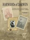 Harwoods Of Darwen Volume 1 The History Of The Harwood Families Of Darwen