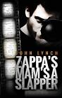 ZAPPA'S MAM'S A SLAPPER By Lynch John **Mint Condition**