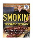 Smokin' with Myron Mixon: Recipes Made Simple, from the Winningest Man in Bar...