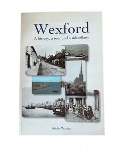 A History of Wexford Town - Rossiter - 2005 - SPEEDY SHIPPING - Picture 1 of 1
