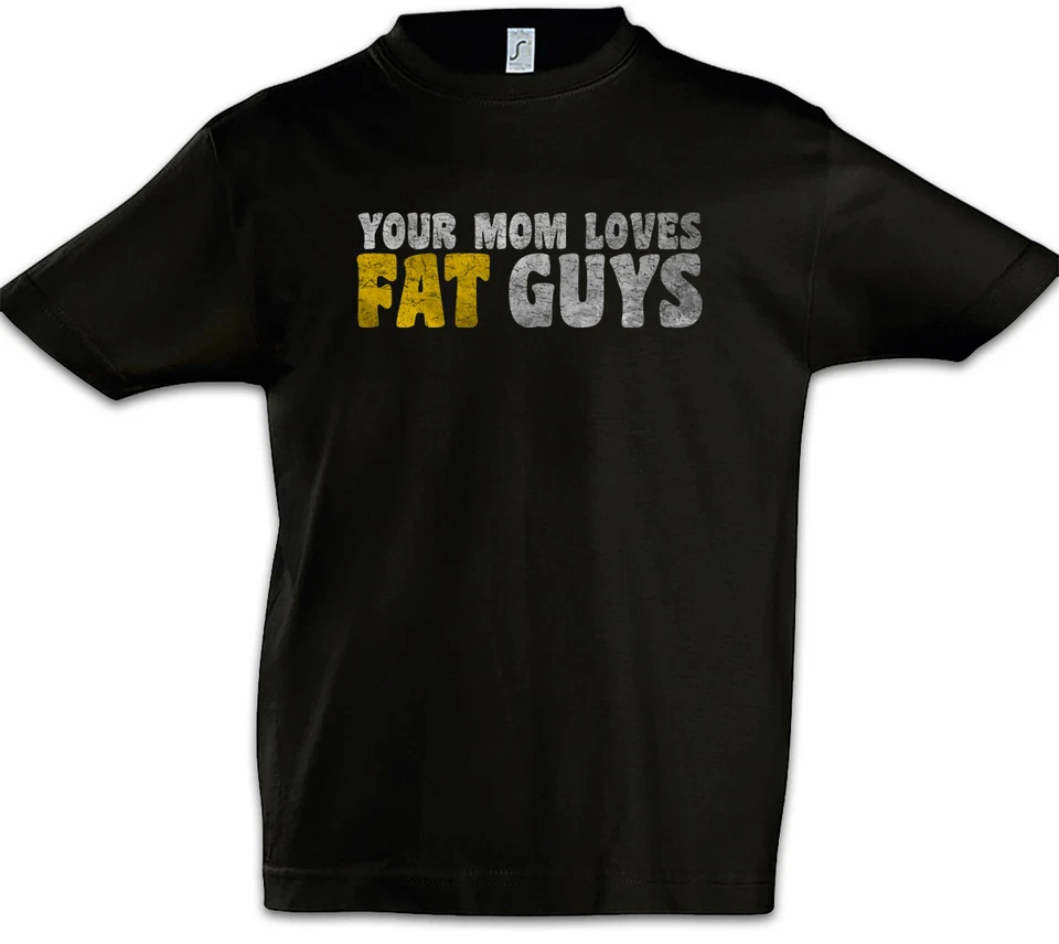 Your Mom Loves Fat Guys Kids Boys T-Shirt Fun Chubby Pride fat large heavy plump - Image 1 of 1
