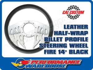 CAL CUSTOM 14" FIRE BILLET ALUMINIUM STEERING WHEEL, BLACK LEATHER HALF-WRAP - Bild 1 von 2