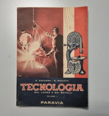 Tecnologia del legno e di metalli - Vol. I - Zaccara e Pioletti - Paravia 1953 - Immagine 1 di 4