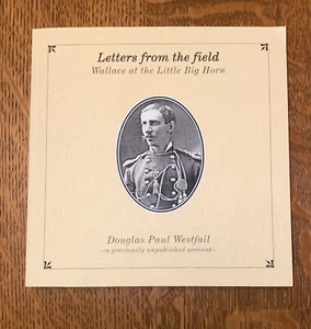 Letters From The Field   Wallace At The Little Big Horn - Picture 1 of 3