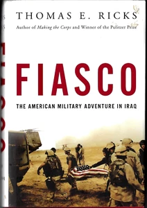 Fiasco: The American Military Adventure in Iraq by Thomas E Ricks HC/DJ LIKE NEW - Picture 1 of 2