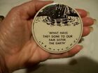 VTG "TEN TOWNS, WHAT HAVE THEY DONE TO OUR FAIR SISTER THE EARTH" PINBACK SLATER