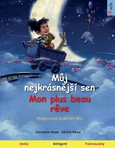 Mj nejkrsnjs sen - Mon plus beau rve (esky - francouzsky): Dvojjazy?n? kniha pro - Picture 1 of 1