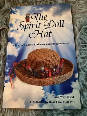 The Spirit Doll Hat Ann Wills DVM Memoir Cancer Resilience Story Soft Cover Book - Image 1 of 4