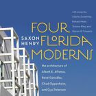 Four Florida Moderns: The Architecture ..., Saxon Henry