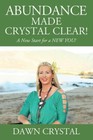 ABUNDANCE Made Crystal Clear! A New Start for a NEW YOU!