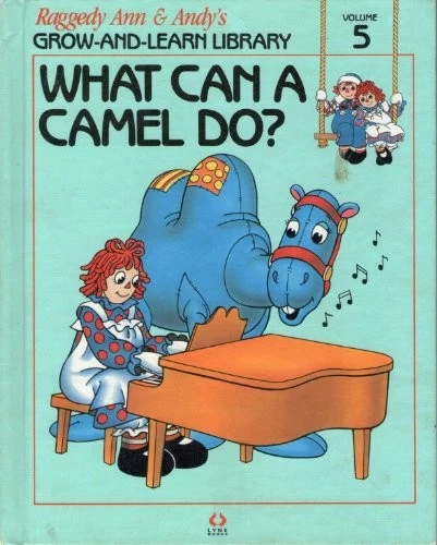 WHAT CAN A CAMEL DO RAGGEDY ANN & ANDY'S GROW-AND -LEARN By Author Not Stated - Image 1 of 1
