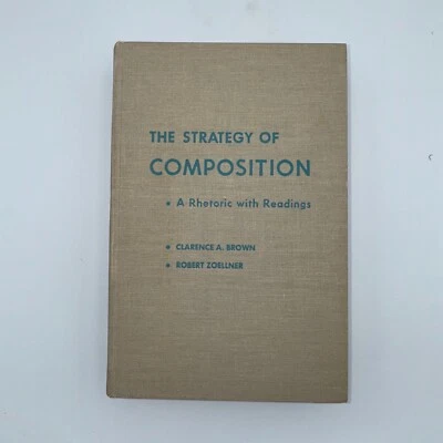 The Strategy of Composition A Rhetoric with Readings by Brown & Zoellner 1968 - Image 1 of 4