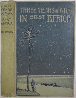 3 YEARS OF WAR IN EAST AFRICA Buchanan. WW1, Royal Fusiliers, Big Game Hunting - Image 1 of 4