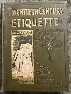 1900 Twentieth Century Illustrated BOOK OF ETIQUETTE by, Annie Randall White - Picture 1 of 19