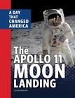 The Apollo 11 Moon Landing: A Day That Changed America by Amy Maranville (Englis