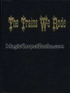 Beebe & Clegg THE TRAINS WE RODE History RAILROAD Locomotive ILLUSTRATED 2 Vols  - Picture 1 of 1